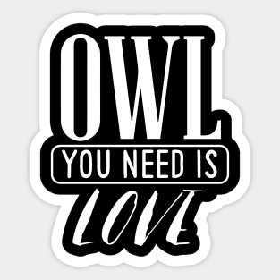 Owl You Need Is Love Sticker